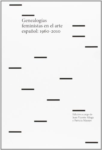 Genealogías feministas en el arte español 1960-2010