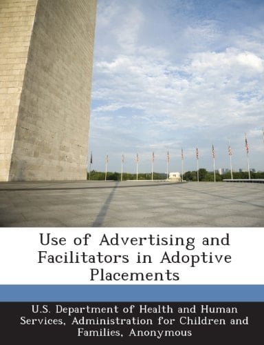Use of Advertising and Facilitators in Adoptive Placements
