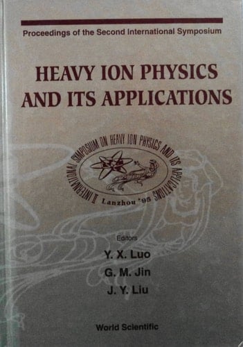Proceedings of the Second International Symposium Heavy Ion Physics and Its Applications : 29 August-1 September 1995, Lanzhou, China