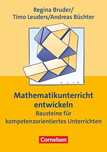 Mathematikunterricht entwickeln Bausteine für kompetenzorientiertes Unterrichten