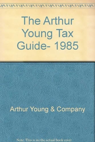 The Arthur Young Tax Guide, 1985