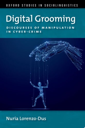 Digital Grooming Discourses of Manipulation and Cyber-crime