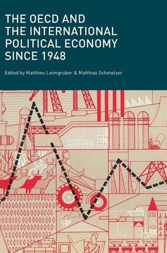 The OECD and the International Political Economy Since 1948