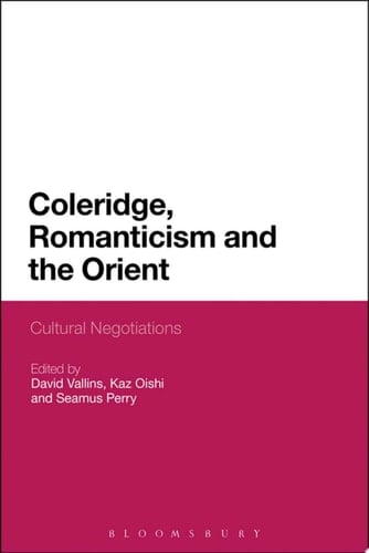 Coleridge, Romanticism and the Orient Cultural Negotiations