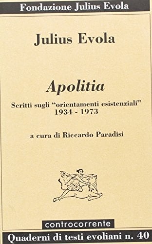 Apolitia. Scritti sugli «orientamenti esistenziali» 1934-1973