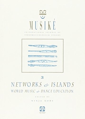 Musiké 3 Networks and Islands -- World Music and Dance Education