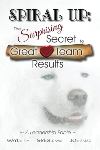 Spiral Up: The Surprising Secret to Great Team Results
