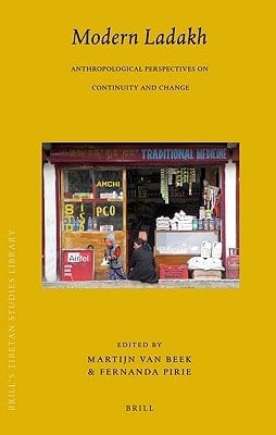 Modern Ladakh: Anthropological Perspectives on Continuity and Change (Brill's Tibetan Studies Library)