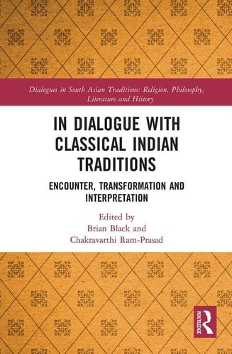 In Dialogue with Classical Indian Traditions Encounter, Transformation and Interpretation