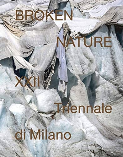 Broken nature XXII Triennale di Milano