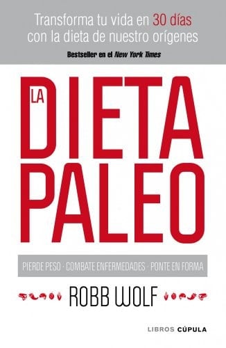 La dieta Paleo Transforma tu vida en 30 días con la dieta de nuestro orígenes