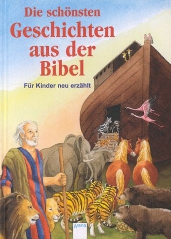 Die schönsten Geschichten aus der Bibel für Kinder neu erzählt