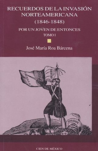 Recuerdos de la invasión norteamericana (1846-1848) por un joven de entonces
