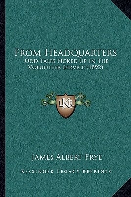 From Headquarters: Odd Tales Picked Up In The Volunteer Service (1892)