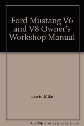 Ford Mustang V6 and V8 Owners Workshop Manual