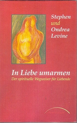In Liebe umarmen der spirituelle Wegweiser für Liebende