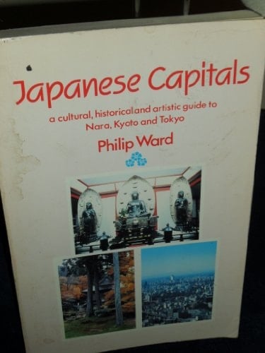 Japanese Capitals A Cultural, Historical and Artistic Guide to Nara, Kyoto and Tokyo, Successive Capitals of Japan