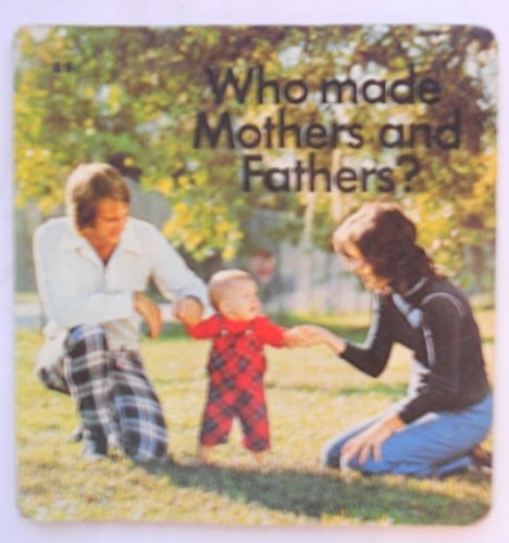 Who Made Mothers and Fathers?