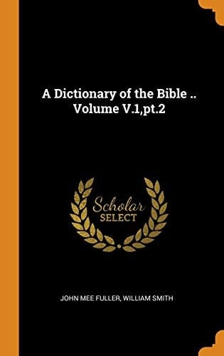 A Dictionary of the Bible .. Volume V.1, Pt.2
