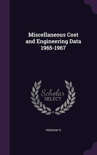 Miscellaneous Cost and Engineering Data 1965-1967