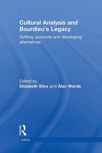 Cultural Analysis and Bourdieu's Legacy Settling Accounts and Developing Alternatives