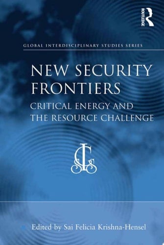 New Security Frontiers Critical Energy and the Resource Challenge