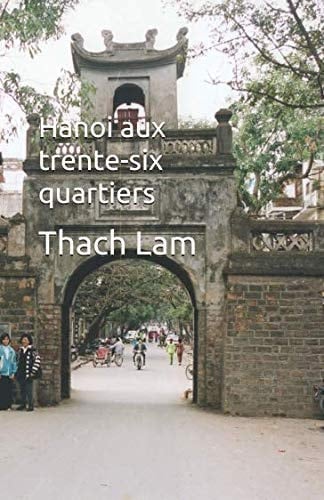 Hanoi aux trente-six quartiers (French Edition)
