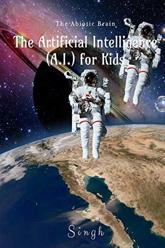 Artificial Intelligence (A.I.) for Kids: The Abiotic Brain