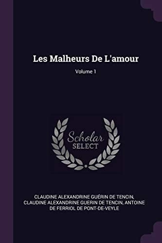 Les Malheurs De L'amour; Volume 1