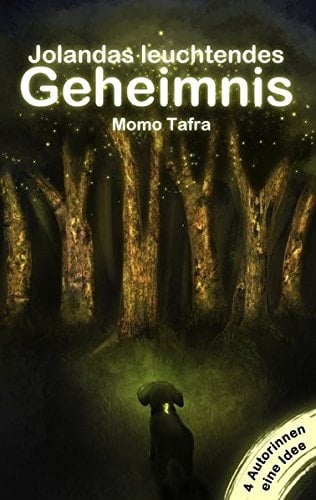 Jolandas leuchtendes Geheimnis 4 Autorinnen - 1 Idee