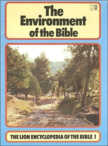 The Lion Encyclopedia of the Bible The environment of the Bible
