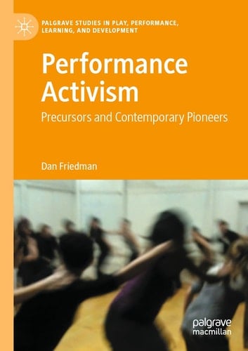 Performance Activism Precursors and Contemporary Pioneers