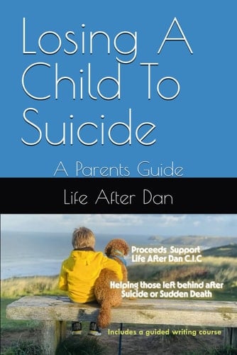Losing A Child To Suicide: A Parents Guide