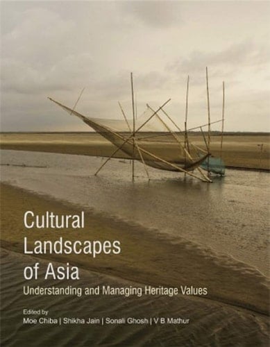 Cultural Landscapes of Asia Understanding and Managing Heritage Values