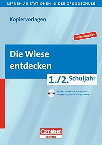 Lernen an Stationen in der Grundschule Die Wiese entdecken : 1./2. Schuljahr ; editierbare Kopiervorlagen ; Unterrichtsplaner auf CD-ROM. ...