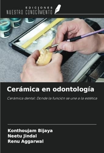 Cerámica en odontología: Cerámica dental: Donde la función se une a la estética (Spanish Edition)