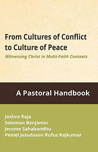 From Cultures of Conflict to Culture of Peace Witnessing Christ in Multi-faith Contexts : a Pastoral Handbook