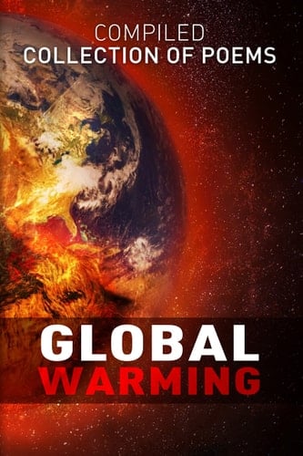 Global Warming Compiled Collection of Poems