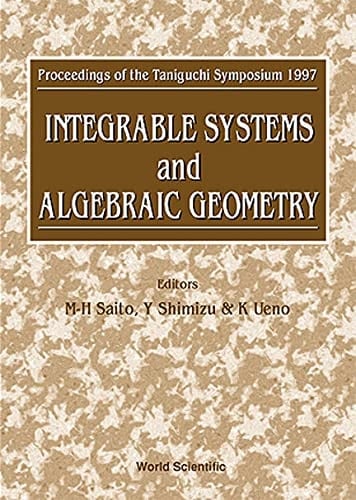 Integrable Systems and Algebraic Geometry Proceedings of the Taniguchi Symposium, 1997 : Rokko Oriental Hotel, Kobe, June 30-July 4, 1997, RIMS, Kyoto University, July 7-July 11, 1997