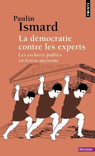 La démocratie contre les experts Les esclaves publics en Grèce ancienne