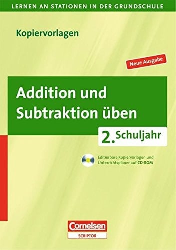 Lernen an Stationen in der Grundschule Addition und Subtraktion üben : 2. Schuljahr ; editierbare Kopiervorlagen und Unterrichtsplaner auf CD-ROM. ...