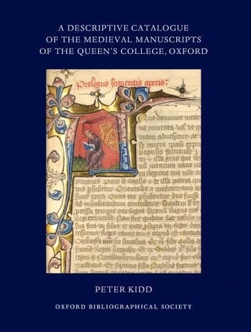 A Descriptive Catalogue of the Medieval Manuscripts of the Queen's College, Oxford
