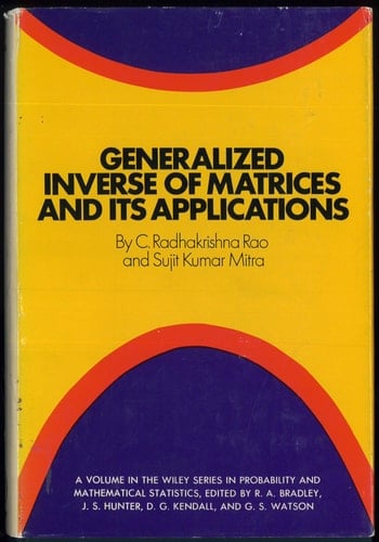Generalized inverse of matrices and its applications (Wiley series in probability and mathematical statistics)