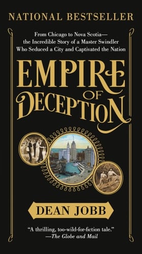 Empire of Deception From Chicago to Nova Scotia -- the Incredible Story of a Master Swindler Who Seduced a City and Captivated the Nation