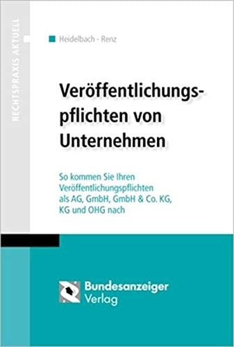 Veröffentlichungspflichten von Unternehmen so kommen Sie Ihren Veröffentlichungspflichten als AG, GmbH, GmbH & Co. KG, KG und OHG nach