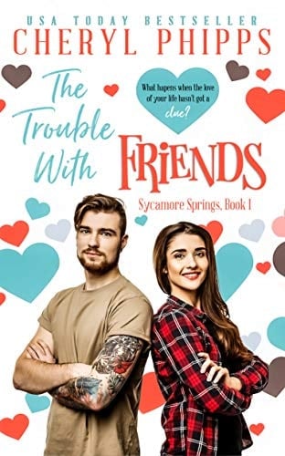 The Trouble With Friends: A Friends to Lovers Romance (Sycamore Springs 1)