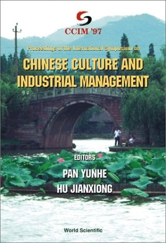 Proceedings of the International Symposium on Chinese Culture and Industrial Management Zhejian University, Hangzhou, China, 2-4 April 1997