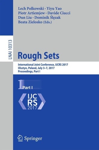 Rough Sets International Joint Conference, IJCRS 2017, Olsztyn, Poland, July 3–7, 2017, Proceedings, Part I
