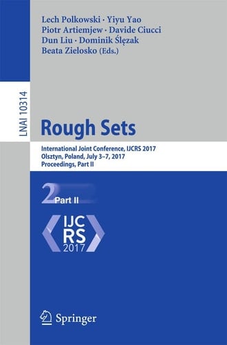 Rough Sets International Joint Conference, IJCRS 2017, Olsztyn, Poland, July 3–7, 2017, Proceedings