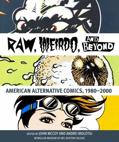 Raw, Weirdo, and Beyond American Alternative Comics, 1980-2000